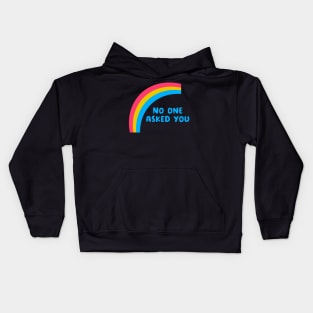 No One Asked You Kids Hoodie